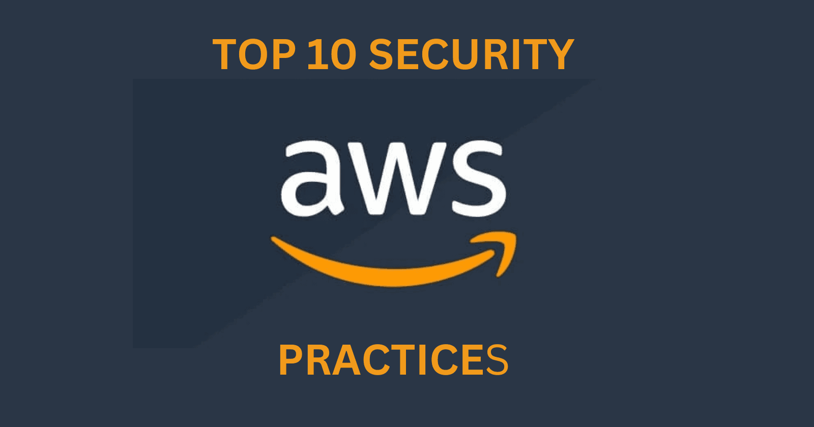 Guardians of the Cloud: Top 10 Best AWS Security Practices