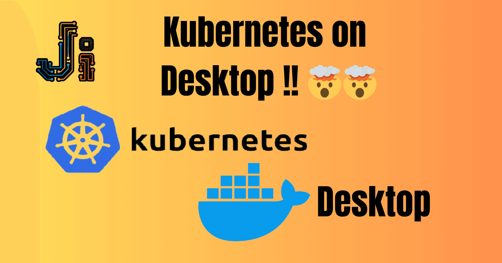 Kubernetes on Desktop !!!🤯